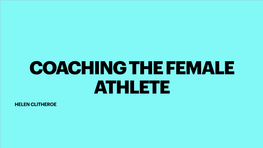 Coaching the Female Athlete Helen Clitheroe Achievements