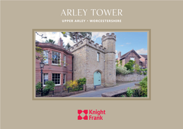 Arley Tower UPPER ARLEY • WORCESTERSHIRE Arley Tower UPPER ARLEY • WORCESTERSHIRE