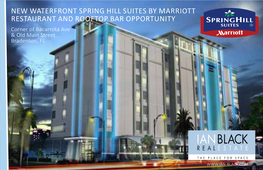 NEW WATERFRONT SPRING HILL SUITES by MARRIOTT RESTAURANT and ROOFTOP BAR OPPORTUNITY Corner of Bacarrota Ave & Old Main Street Bradenton, FL