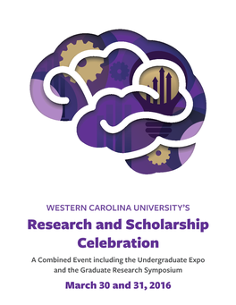 Research and Scholarship Celebration a Combined Event Including the Undergraduate Expo and the Graduate Research Symposium March 30 and 31, 2016