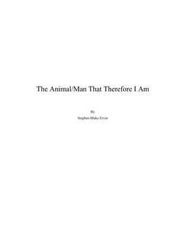 The Animal/Man That Therefore I Am