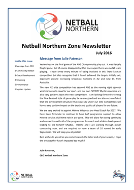 Netball Northern Zone Newsletter July 2016 Message from Julie Paterson Inside This Issue Yesterday Saw the Final Game of the ANZ Championship Play Out