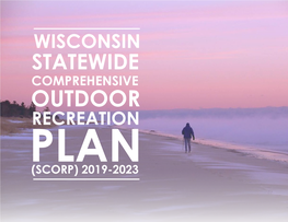 WISCONSIN STATEWIDE COMPREHENSIVE OUTDOOR RECREATION PLAN (SCORP) 2019-2023 Did You Know?