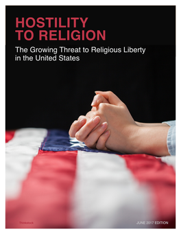 HOSTILITY to RELIGION the Growing Threat to Religious Liberty in the United States
