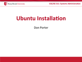 CSE/ISE 311: Systems Administra on Ubuntu Installa On