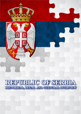 REPUBLIC of SERBIA HISTORICAL, LEGAL and CULTURAL OVERVIEW Izdavač: Centar Za Istoriju, Demokratiju I Pomirenje Novi Sad 2018