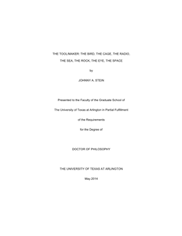 THE TOOL/MAKER: the BIRD, the CAGE, the RADIO, the SEA, the ROCK, the EYE, the SPACE by JOHNNY A. STEIN Presented to the Facult