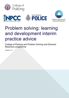 Problem Solving: Learning and Development Interim Practice Advice College of Policing and Problem Solving and Demand Reduction Programme