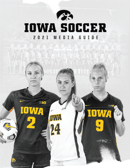 IOWA SOCCER 2021 MEDIA GUIDE TABLE of CONTENTS 2021 SCHEDULE TABLE of CONTENTS Aug