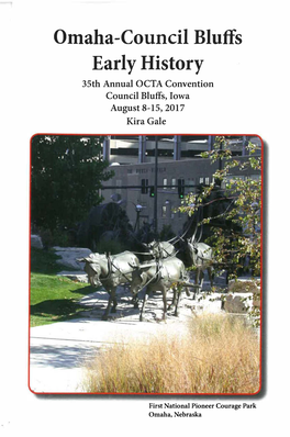 Omaha-Council Bluffs Early History 35Th Annual OCTA Convention Council Bluffs, Iowa August 8-15, 2017 Kira Gale