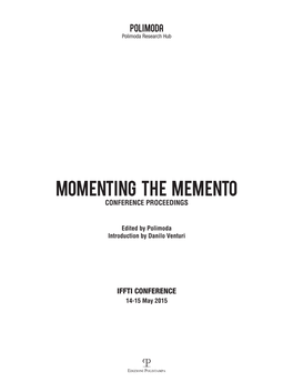 Momenting the Memento Conference Proceedings