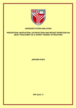 Universiti Putra Malaysia Perception, Motivation, Satisfaction and Revisit Intention on Muay Thai Event As a Sport Tourist Attra