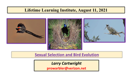 Lifetime Learning Institute, August 11, 2021 Sexual Selection and Bird