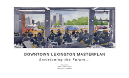 DOWNTOWN LEXINGTON MASTERPLAN Envisioning the Future