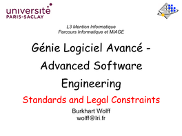 Génie Logiciel Avancé - Advanced Software Engineering Standards and Legal Constraints Burkhart Wolff Wolff@Lri.Fr Plan of the Chapter