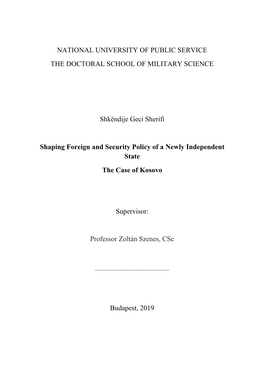 NATIONAL UNIVERSITY of PUBLIC SERVICE the DOCTORAL SCHOOL of MILITARY SCIENCE Shkëndije Geci Sherifi Shaping Foreign and Securi