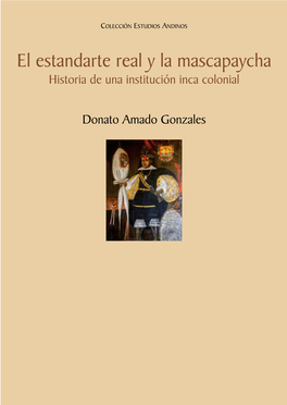 El Estandarte Real Y La Mascapaycha Historia De Una Institución Inca Colonial