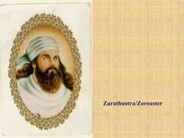 Zarathustra/Zoroaster Zoroastrianism