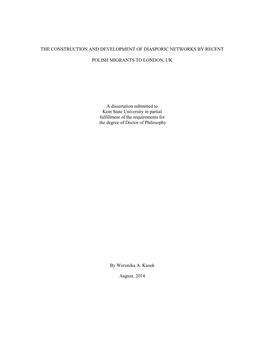 THE CONSTRUCTION and DEVELOPMENT of DIASPORIC NETWORKS by RECENT POLISH MIGRANTS to LONDON, UK a Dissertation Submitted to Kent