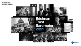 HEALTHCARE SECTOR: GLOBAL 21St ANNUAL EDELMAN TRUST General Online Population Informed Public BAROMETER 500 Respondents in U.S