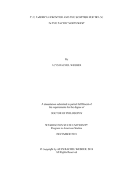 THE AMERICAN FRONTIER and the SCOTTISH FUR TRADE in the PACIFIC NORTHWEST by ALYS RACHEL WEBBER a Dissertation Submitted in Part