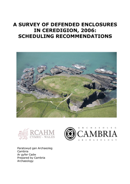 A Survey of Defended Enclosures in Ceredigion, 2006: Scheduling Recommendations