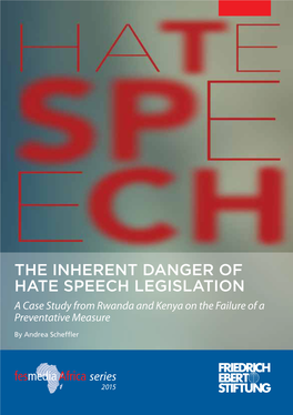 HATE SPEECH LEGISLATION a Case Study from Rwanda and Kenya on the Failure of a Preventative Measure