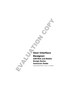User Interface Designer: CIW Web and Mobile Design Series Instructor Guide CCN02-CDUIDS-PR-1601 • Version 1.0 • Rd020816 EVALUATION COPY