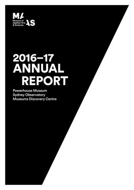 2016–17 ANNUAL REPORT Powerhouse Museum Sydney Observatory Museums Discovery Centre 2 2016 – 17