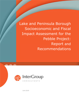 Lake and Peninsula Borough Socioeconomic and Fiscal Impact Assessment for the Pebble Project: Report and Recommendations