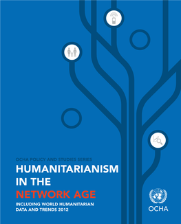 Humanitarianism in the Network Age INCLUDING WORLD HUMANITARIAN DATA and TRENDS 2012