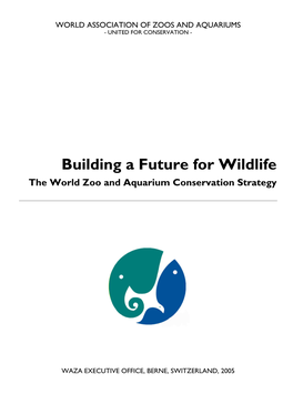 Building a Future for Wildlife the World Zoo and Aquarium Conservation Strategy