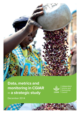 Data, Metrics and Monitoring in CGIAR – a Strategic Study December 2014 Cover Image: Courtesy Neil Palmer/CIAT