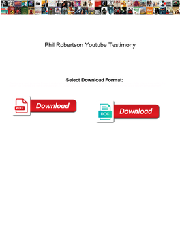 Phil Robertson Youtube Testimony