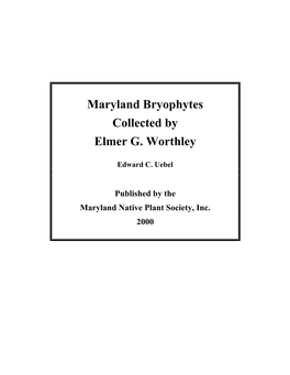 Maryland Bryophytes Collected by Elmer G. Worthley Edward C