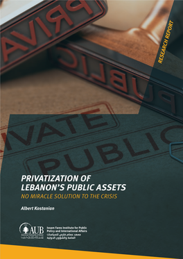 Privatization of Lebanon's Public Assets: No Miracle Solution to The