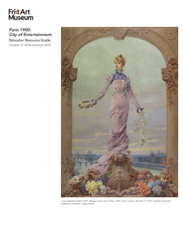 Paris 1900: City of Entertainment Educator Resource Guide October 12, 2018–January 6, 2019