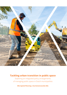Tackling Urban Transition in Public Space Exploring an Integrated Policy Arrangements of Managing Public Space in Dutch Municipalities