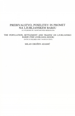 Prebivalstvo, Poselitev in Promet Na Ljubljanskem Barju (S 24 Slikami in 3 Kartami Med Besedilom)