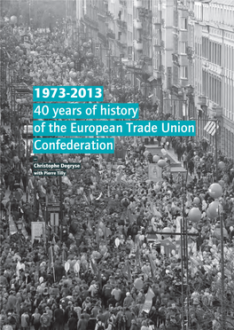 1973-2013 40 Years of History of the European Trade Union Confederation — Christophe Degryse with Pierre Tilly
