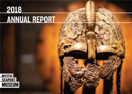 2018 ANNUAL REPORT PHOTOGRAPHY © MYSTIC SEAPORT MUSEUM FRONT COVER Loaned Artifact from the Vikings Begin Exhibit Gustavianum, Uppsala University Museum in Sweden