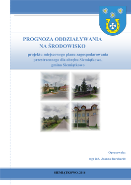 Prognoza Oddziaływania Na Środowisko Miejscowego Planu Zagospodarowania Przestrzennego Dla Obrębu Siemiątkowo, Gmina Siemiątkowo