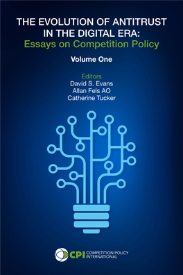 THE EVOLUTION of ANTITRUST in the DIGITAL ERA: Essays on Competition Policy Volume One