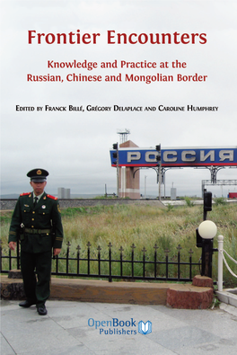 Frontier Encounters: Knowledge and Practice at the Russian, Chinese and Mongolian Border