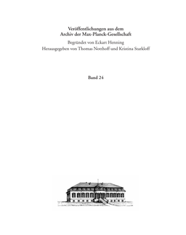 Veröffentlichungen Aus Dem Archiv Der Max-Planck-Gesellschaft Begründet Von Eckart Henning Herausgegeben Von Thomas Notthoff Und Kristina Starkloff