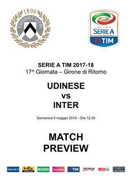 MATCH PREVIEW MATCH PREVIEW Giornata 36 SERIE a TIM 2017-2018 Udine, 06/05/2018 STADIO FRIULI DENOMINAZIONE COMMERCIALE 