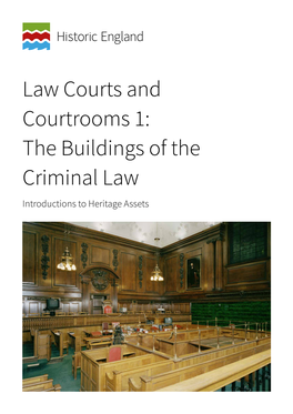 Law Courts and Courtrooms 1: the Buildings of the Criminal Law Introductions to Heritage Assets Summary