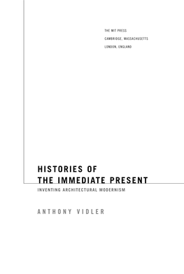 Histories of the Immediate Present : Inventing Architectural Modernism / Anthony Vidler