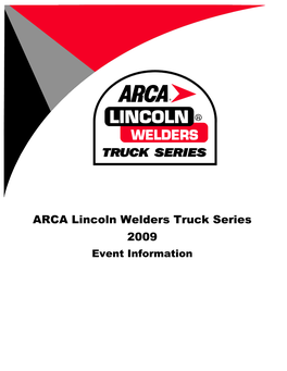 ARCA Lincoln Welders Truck Series 2009 Event Information 2009 ARCA Lincoln Welders Truck Series Schedule