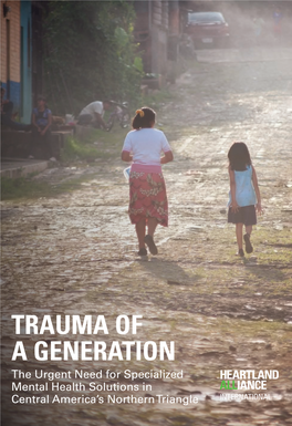 TRAUMA of a GENERATION the Urgent Need for Specialized Mental Health Solutions in Central America’S Northern Triangle 1 Table of Contents